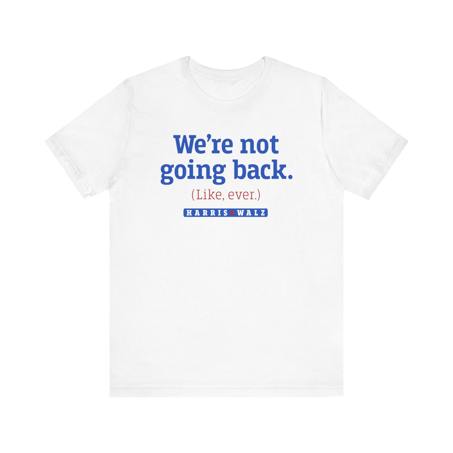 Not Going Back Harris Walz Unisex T-Shirt