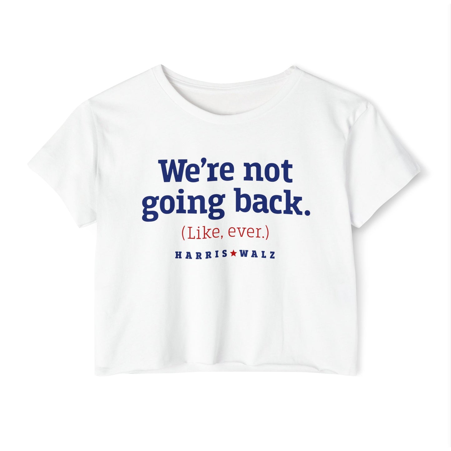 We Are Not Going Back Women's Harris Walz CROP Top