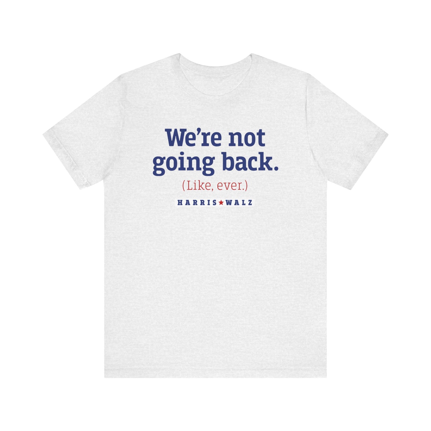 Not Going Back Harris Walz Unisex T-Shirt