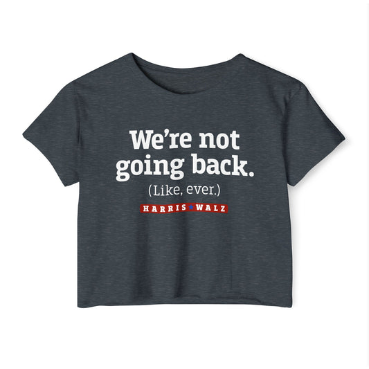 We Are Not Going Back Women's Harris Walz CROP Top