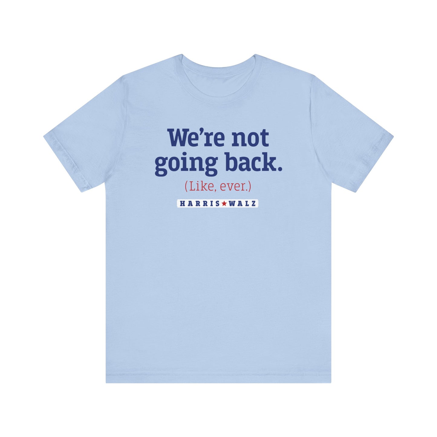 Not Going Back Harris Walz Unisex T-Shirt