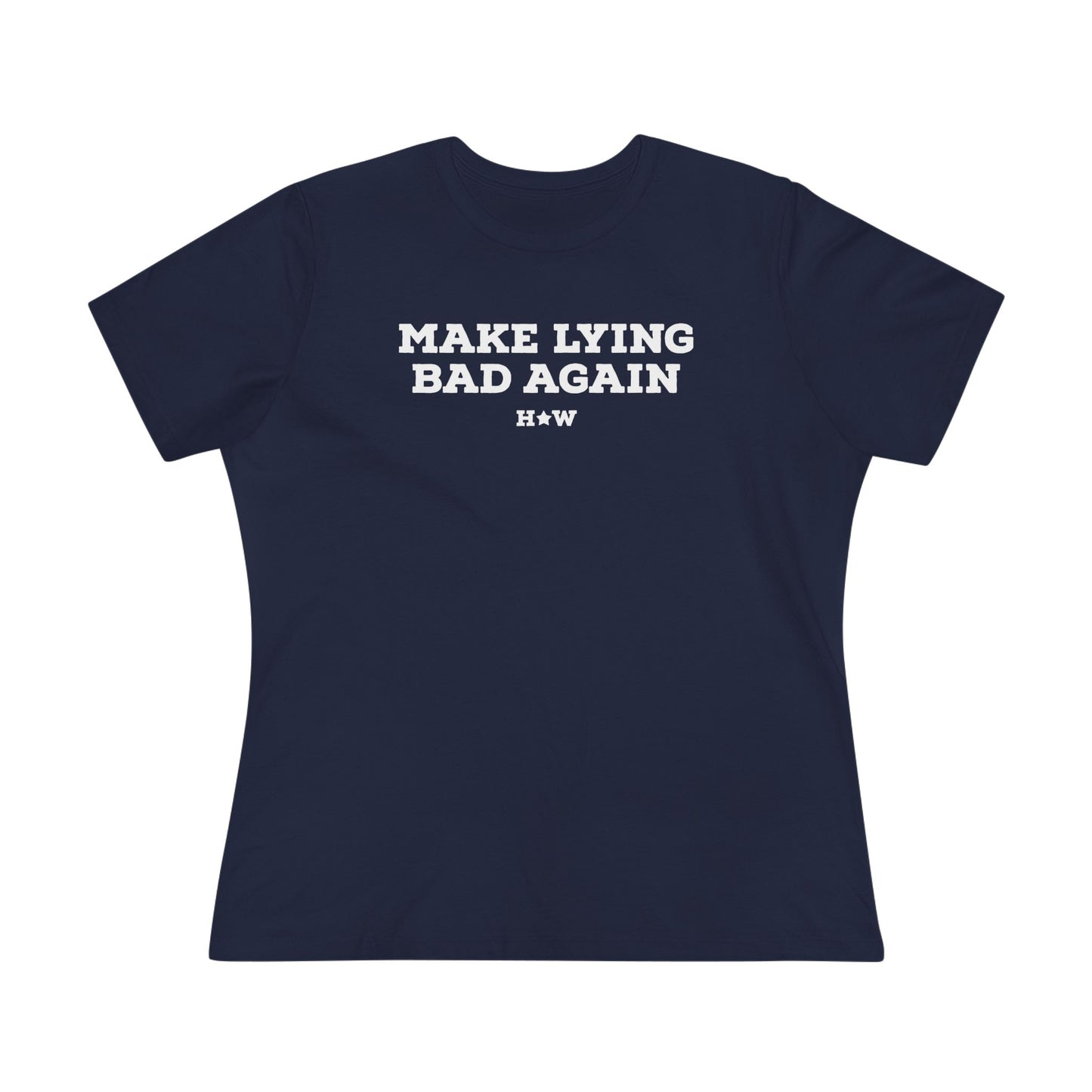 Make Lying Bad Again Women's Tee