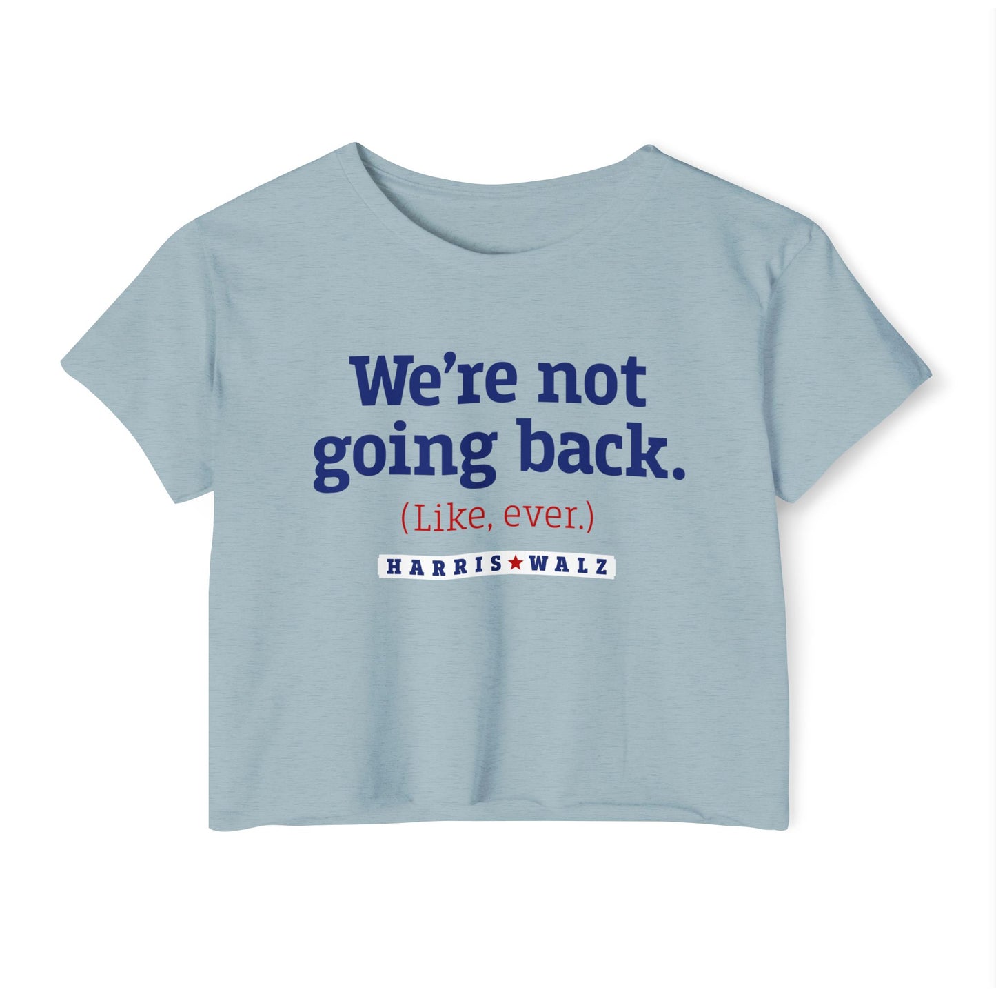 We Are Not Going Back Women's Harris Walz CROP Top