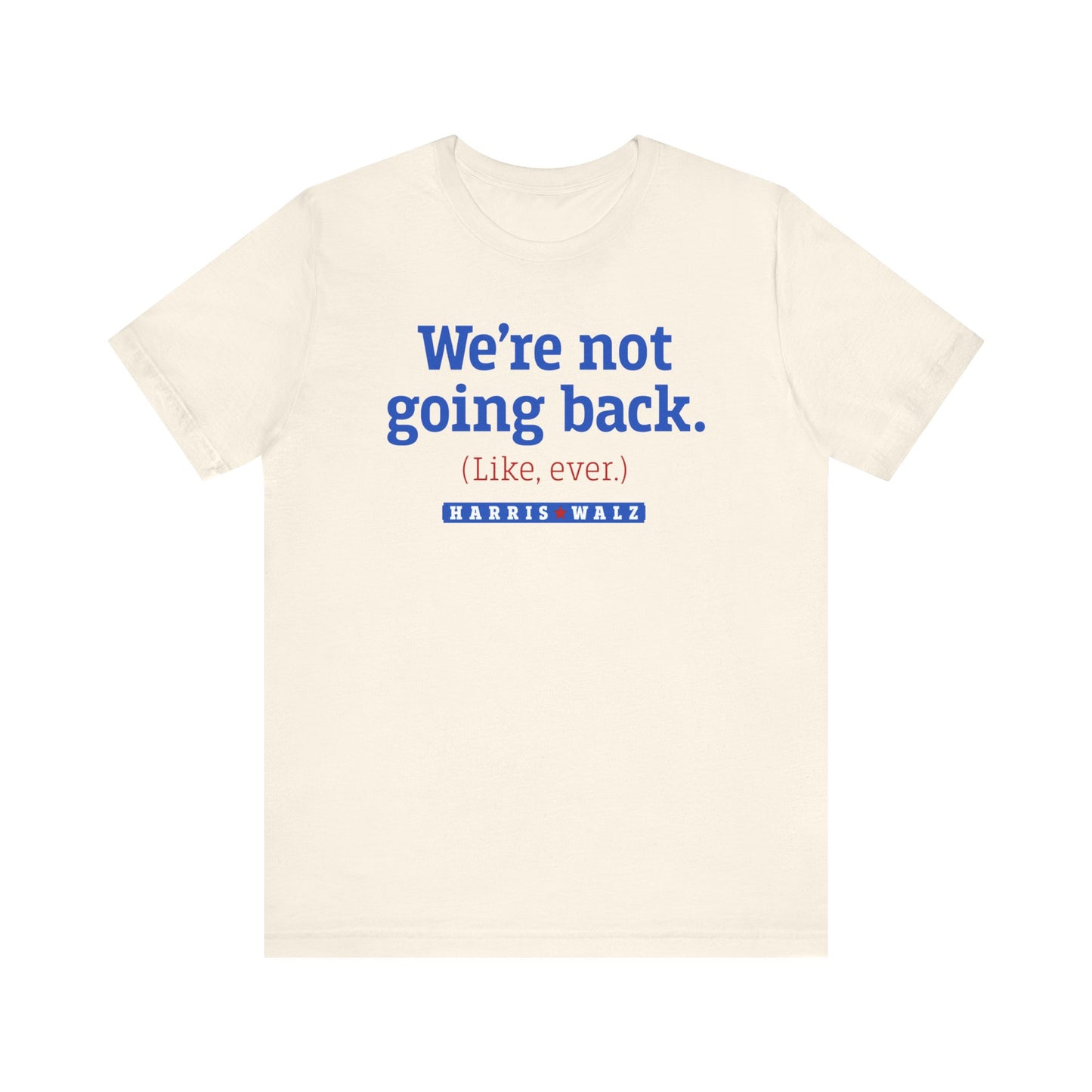 Not Going Back Harris Walz Unisex T-Shirt