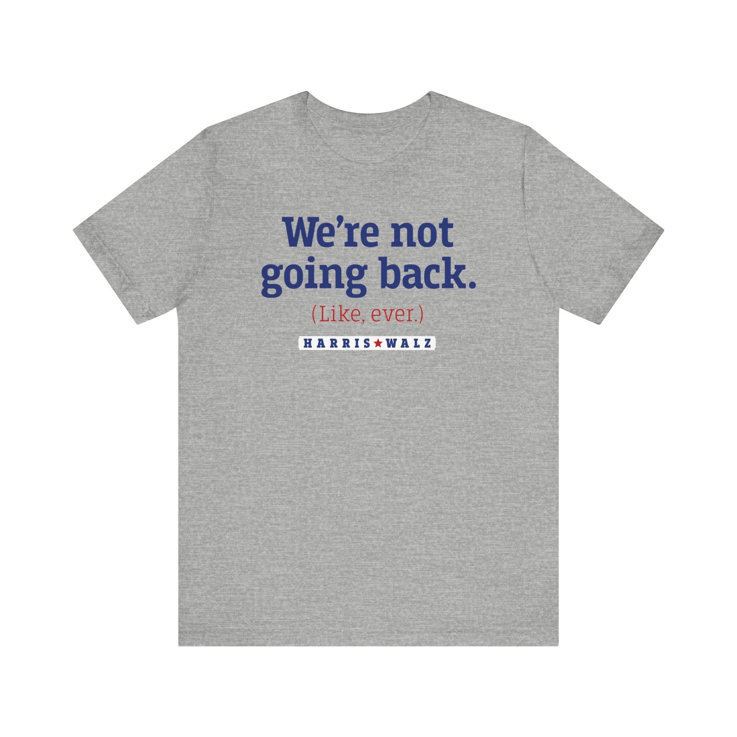 Not Going Back Harris Walz Unisex T-Shirt