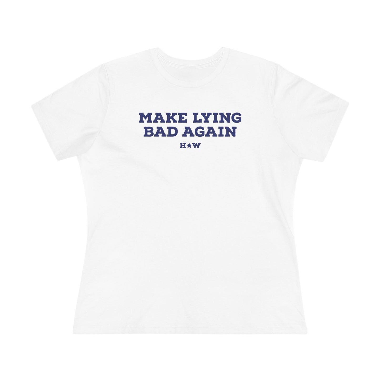 Make Lying Bad Again Women's Tee