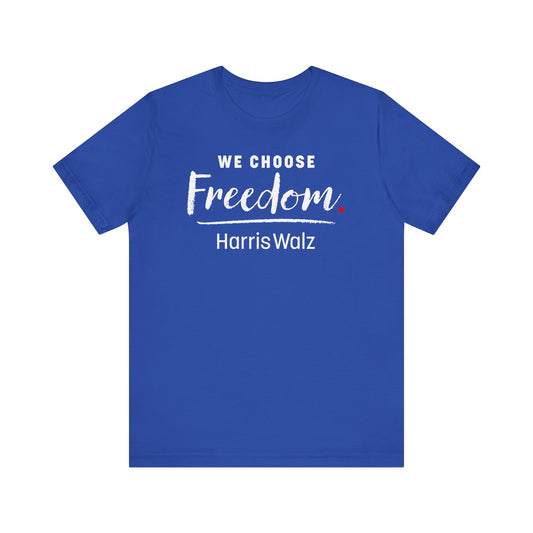 We Choose Freedom Harris Walz Unisex Jersey Short Sleeve Tee