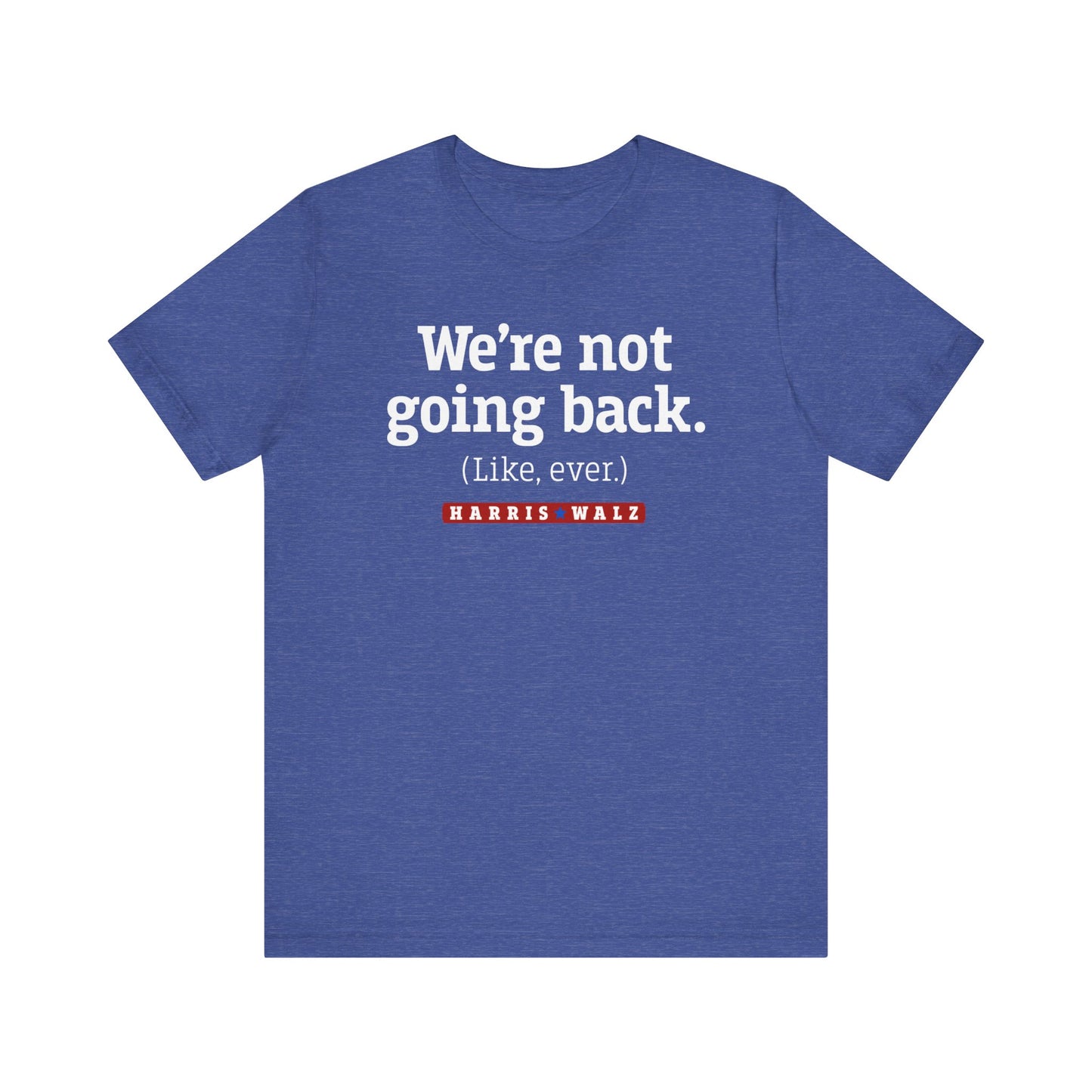 Not Going Back Harris Walz Unisex T-Shirt