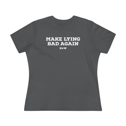 Make Lying Bad Again Women's Tee