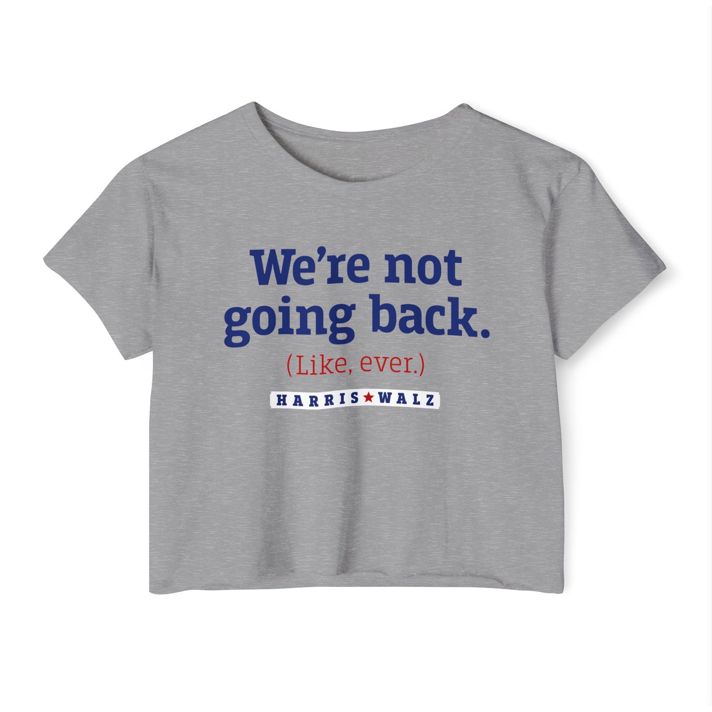 We Are Not Going Back Women's Harris Walz CROP Top